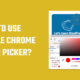 How to use google chrome color picker