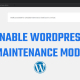 Enable WordPress Maintenance Mode