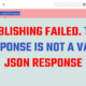 Publishing failed. The response is not a valid JSON response